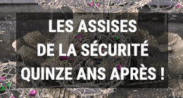 Les Assises de la Sécurité quinze ans après !