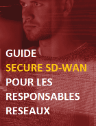 Guide Secure SD-WAN pour les Responsables Réseaux