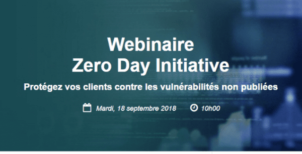 Webinaire Sécurité du 18 septembre 2018 : Zero Day Initiative ! Aujourd&rsquo;hui à 10h
