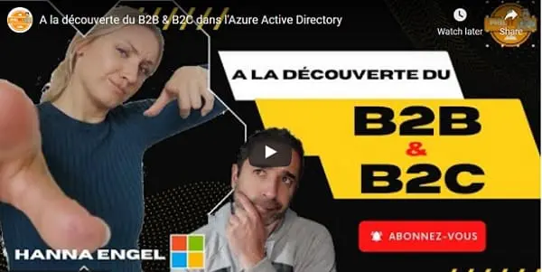 Vidéo Azure Active Directory : A la découverte du B2B et B2C !