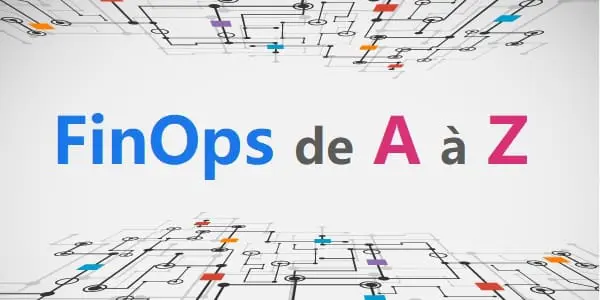 Le FinOps de A à Z : Définition, méthodologie et mise en pratique