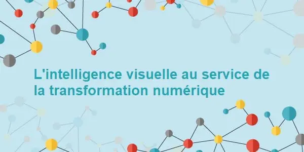 Le secteur de l’assurance doit miser sur l&rsquo;intelligence visuelle pour accompagner sa transformation numérique