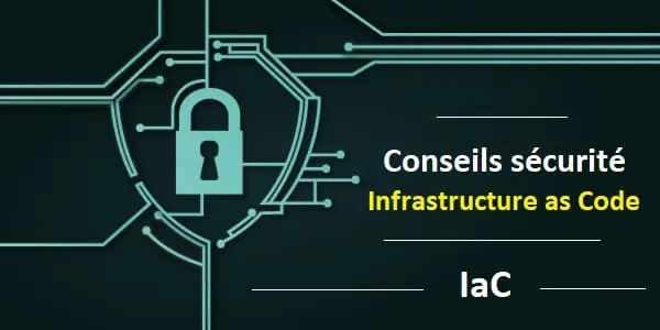 5 Conseils pour renforcer la sécurité de l’infrastructure as Code