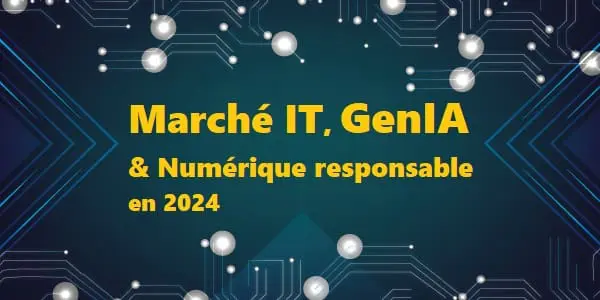 Marché IT, GenIA et Numérique responsable en 2024