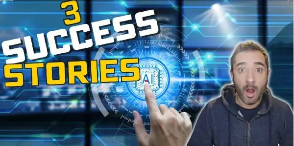 Success Stories : 3 histoires et 3 Intelligences Artificielles