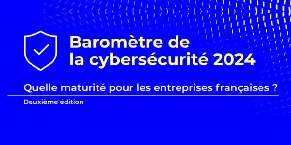 Baromètre de la cybersécurité 2024 : Top 5 des enseignements
