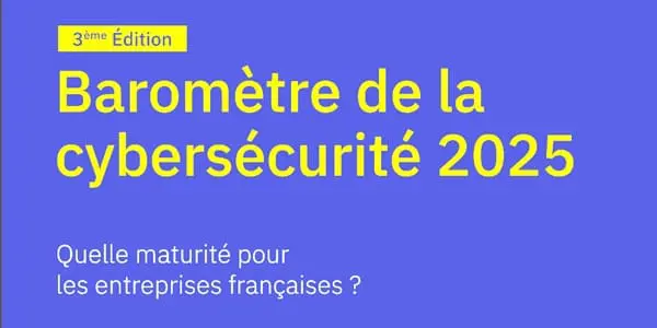 Top 5 du Baromètre de la cybersécurité 2025 : entre confiance et vulnérabilités persistantes