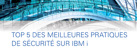 TOP 5 des meilleures pratiques de sécurité IBM I