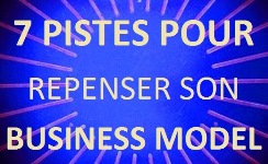 7 pistes pour repenser son business model