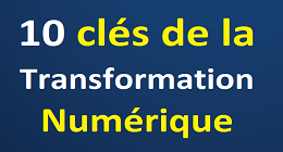 Les 10 Clés de la transformation numérique