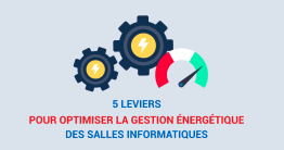 5 leviers pour assurer la gestion énergétique des salles informatiques