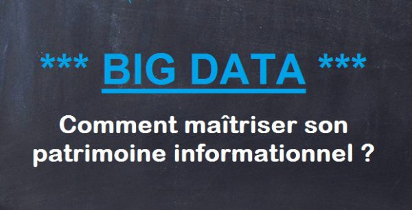 Big Data : comment maîtriser son patrimoine informationnel