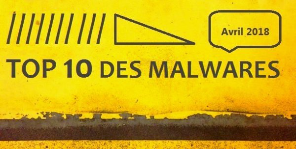 Top 10 des malwares en avril 2018