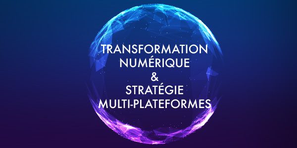 La transformation numérique passe par une stratégie multi-plateformes