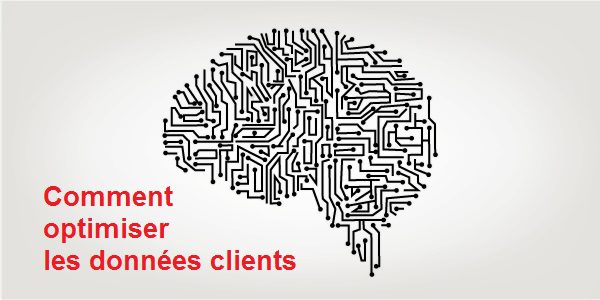 Comment optimiser les données clients ?