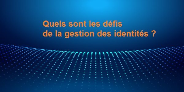 92% des entreprises gèrent difficilement les identités