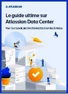 Le Guide Atlassian Data Center