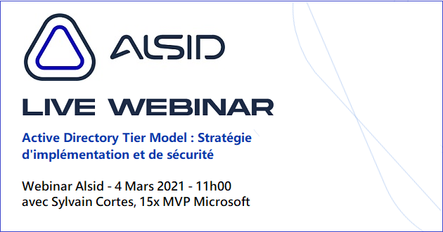 Live Webinar Active Directory Tier Model - 4 Mars 2021 - 11h avec Sylvain Cortes MVP Microsoft