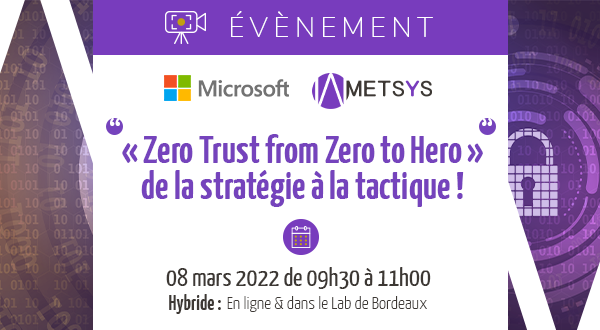 Evénement 100% Cybersécurité :  Session #1 – « Zero Trust from Zero to Hero » de la stratégie à la tactique ! – le 08/03