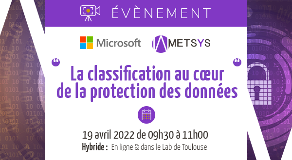 Evénement 100% Cybersécurité : Session #3 – La classification au cœur de la protection des données – le 19/04