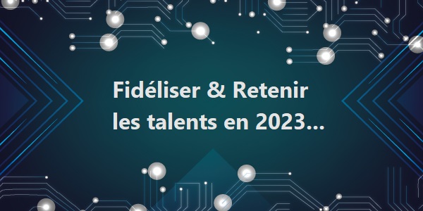 2023 : l’âge d’or de la rétention des talents