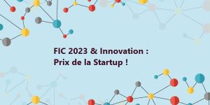 FIC 2023 et Innovation - Prix de la Startup