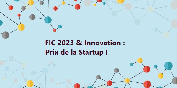 FIC 2023 & Innovation : Prix de la Startup !