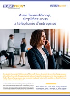 Guide Pratique Teams - Professionnels IT - Avec TeamsPhony simplifiez-vous la téléphonie d’entreprise - Mars 2023