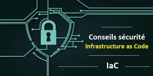 IaC - 5 Conseils pour renforcer la sécurité de l’infrastructure as Code @ITPROFR