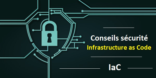 5 Conseils pour renforcer la sécurité de l’infrastructure as Code