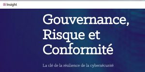 Gouvernance, Risque et Conformité, la clé de la résilience de la cybersécurité avec les experts Insight