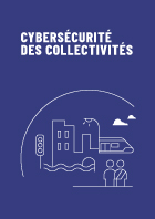 Cybersécurité des collectivités : Enjeux, Perspectives & Solutions