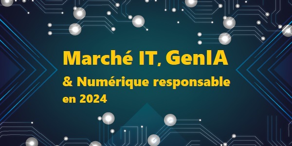 Marché IT, GenIA et Numérique responsable en 2024