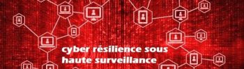 Stratégies de cyber résilience sous haute surveillance en 2025 @itprofr
