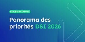Top 6 des priorités des DSI en 2026